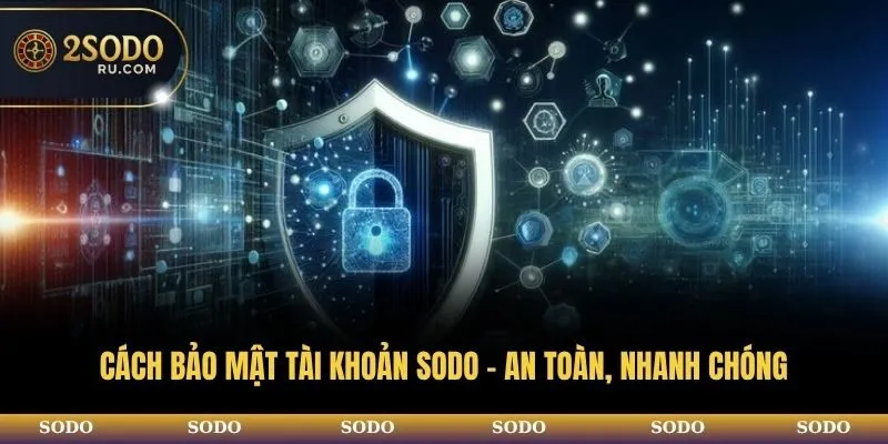 CÁCH BẢO MẬT TÀI KHOẢN SODO - AN TOÀN, NHANH CHÓNG 3 avt bao mat tai khoan sodo