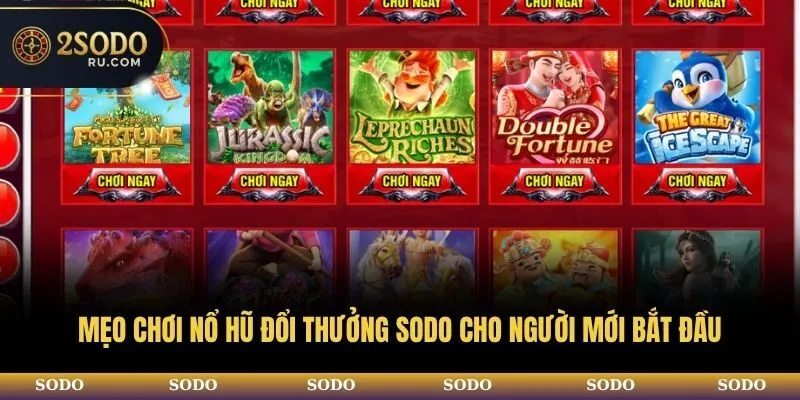 MẸO CHƠI NỔ HŨ ĐỔI THƯỞNG SODO CHO NGƯỜI MỚI BẮT ĐẦU 1 MẸO CHƠI NỔ HŨ ĐỔI THƯỞNG SODO CHO NGƯỜI MỚI BẮT ĐẦU