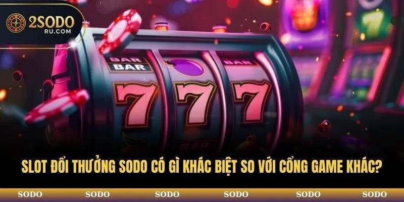 SLOT ĐỔI THƯỞNG SODO CÓ GÌ KHÁC BIỆT SO VỚI NHÀ CÁI KHÁC? 1 avt slot doi thuong sodo