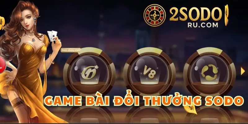 GAME BÀI ĐỔI THƯỞNG SODO - THIÊN ĐƯỜNG GIẢI TRÍ CHÂU Á 1 GAME BÀI ĐỔI THƯỞNG SODO - THIÊN ĐƯỜNG GIẢI TRÍ CHÂU Á
