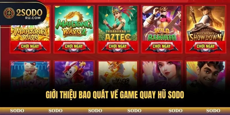 TOP 3 TỰA GAME QUAY HŨ SODO ĐƯỢC YÊU THÍCH NHẤT WEBSITE 2 Giới thiệu bao quát về game quay hũ SODO