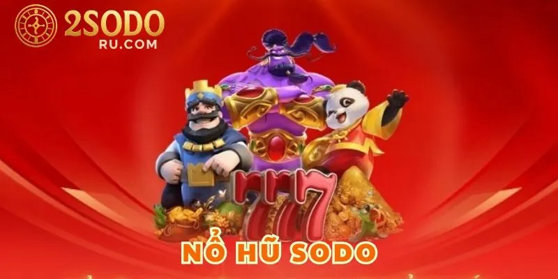 TRẢI NGHIỆM GAME NỔ HŨ SODO LÀM GIÀU MỌI LÚC MỌI NƠI 1 TRẢI NGHIỆM GAME NỔ HŨ SODO LÀM GIÀU MỌI LÚC MỌI NƠI